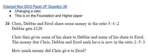 Maths question about sharing money in ratios among Chris, Debbie, and Errol. Debbie receives £120. Ratio changes after Chris redistributes his share.