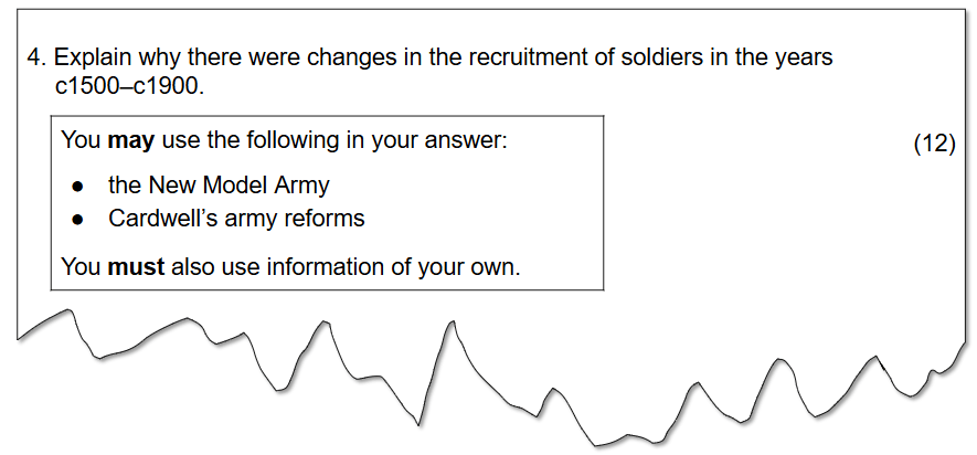 A 12-mark question on soldier recruitment changes from c1500–c1900, referencing either the New Model Army and Cardwell’s reforms. You must also use information of your own.