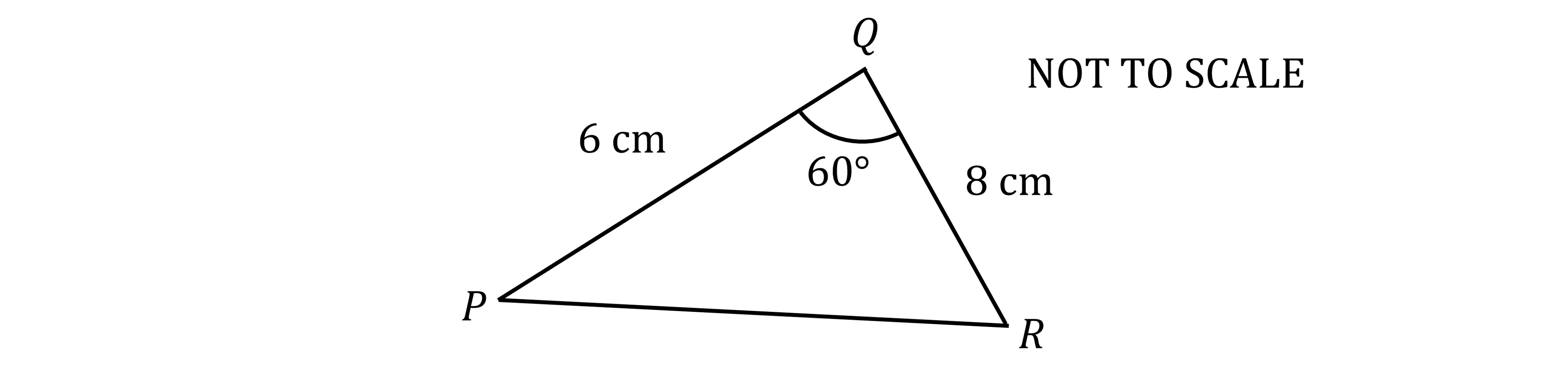 Triangle PQR with angle Q at 60 degrees, side PQ is 6 cm, side QR is 8 cm, marked "NOT TO SCALE".