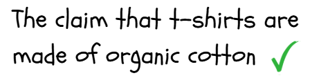 Text reading "The claim that t-shirts are made of organic cotton" in handwritten font with a green check mark symbol at the end.