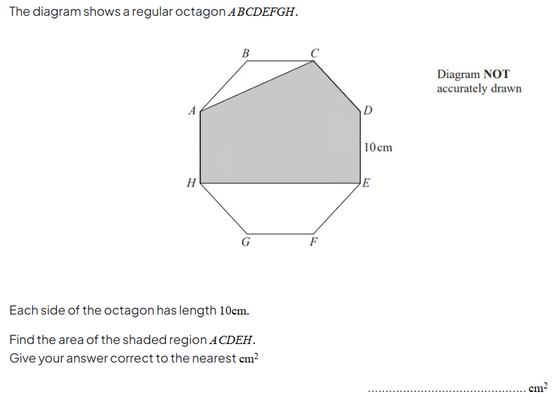 Diagram of a regular octagon ABCDEFGH with a shaded region ACDEH. Each side is 10 cm long. Task: find the area of shaded region ACDEH.