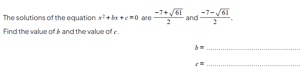 Equation \(x^2 + bx + c = 0\) has solutions \((-7+\sqrt{61})/2\) and \((-7-\sqrt{61})/2\). Find values of \(b\) and \(c\).