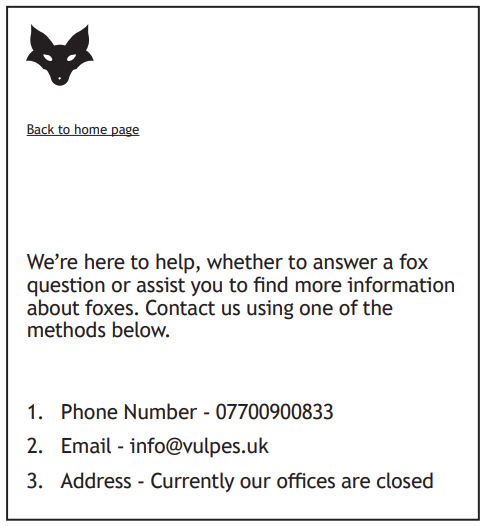 Fox logo, link to homepage, text offering help with fox queries, contact details: phone 07700900833, email info@vulpes.uk, offices currently closed.