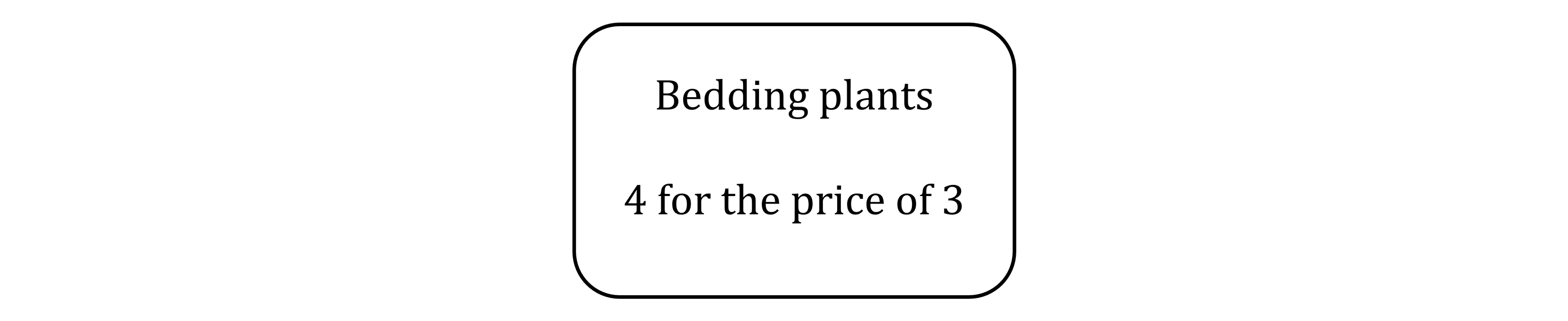 Text in a rounded rectangle reads “Bedding plants 4 for the price of 3” on a plain white background.