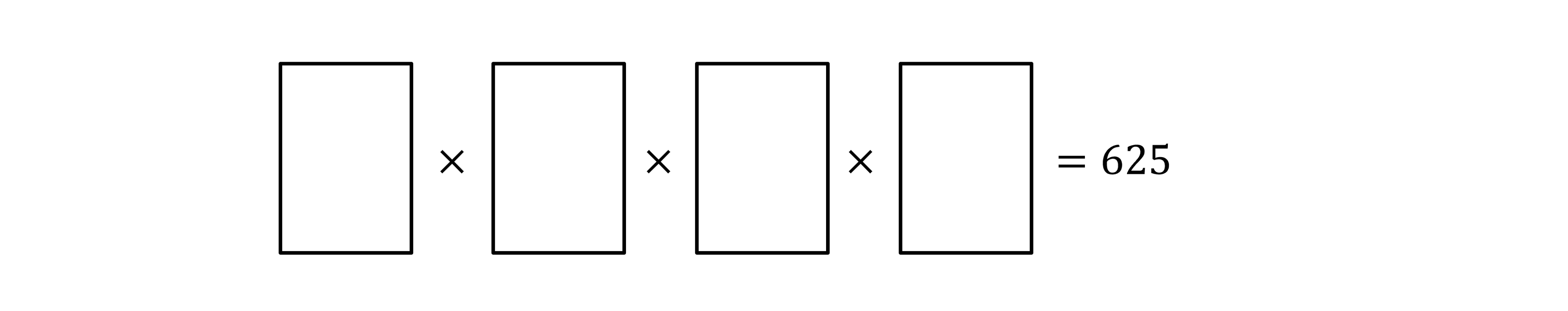 Four empty rectangles separated by multiplication signs with the result equal to 625.