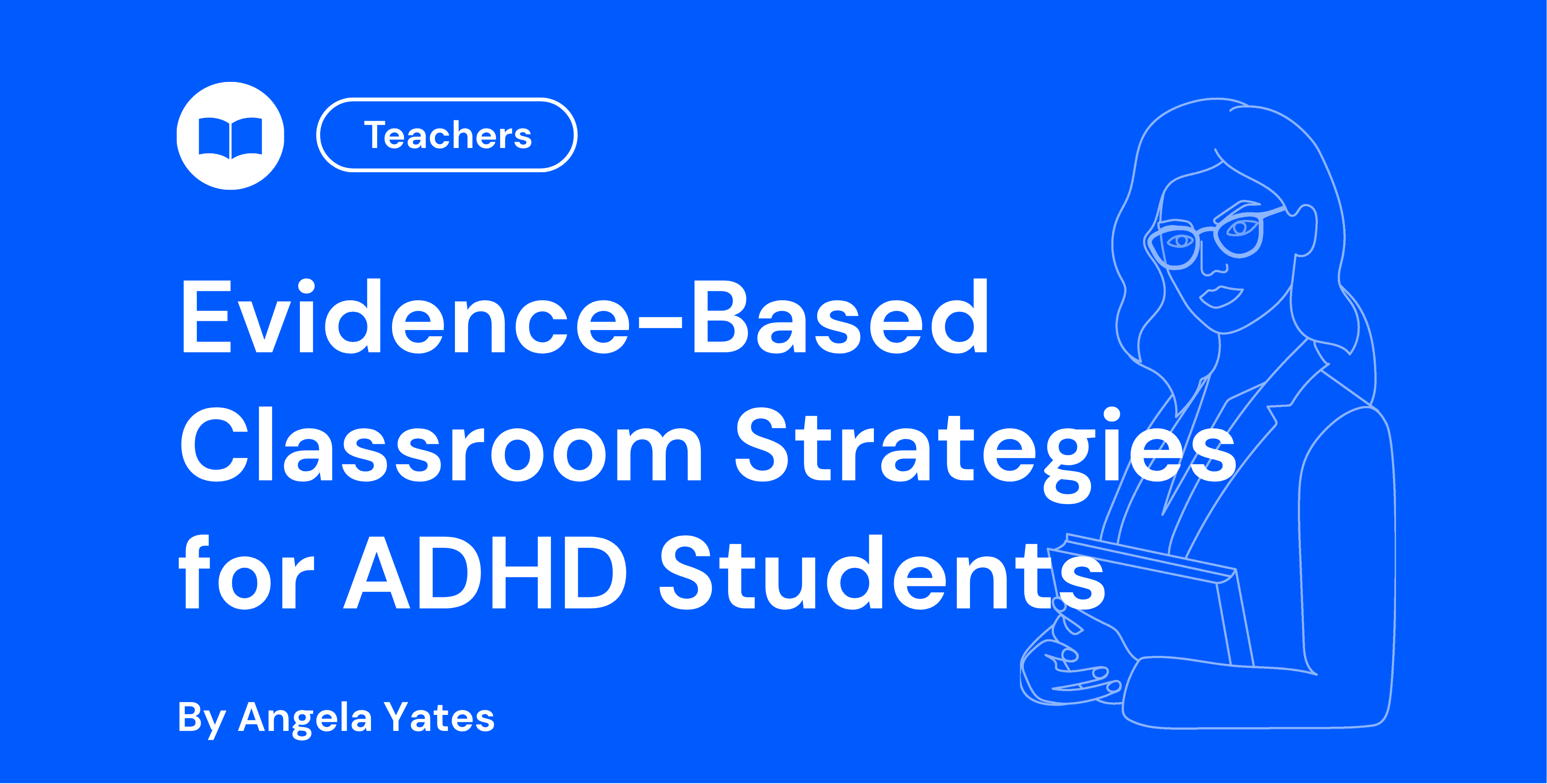 Evidence-Based Classroom Strategies for ADHD Students