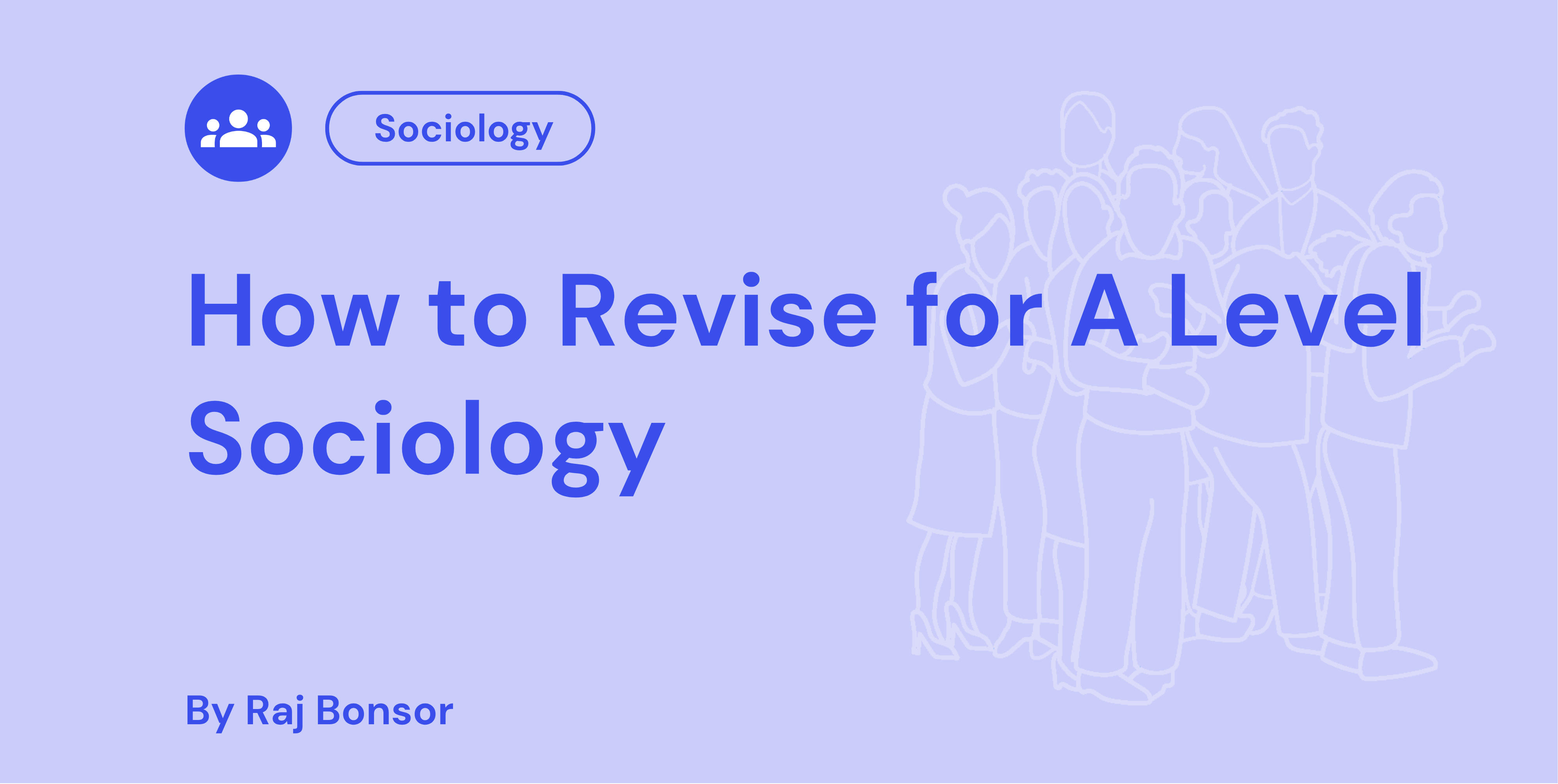 How to Revise for A Level Sociology: Tactics That Work