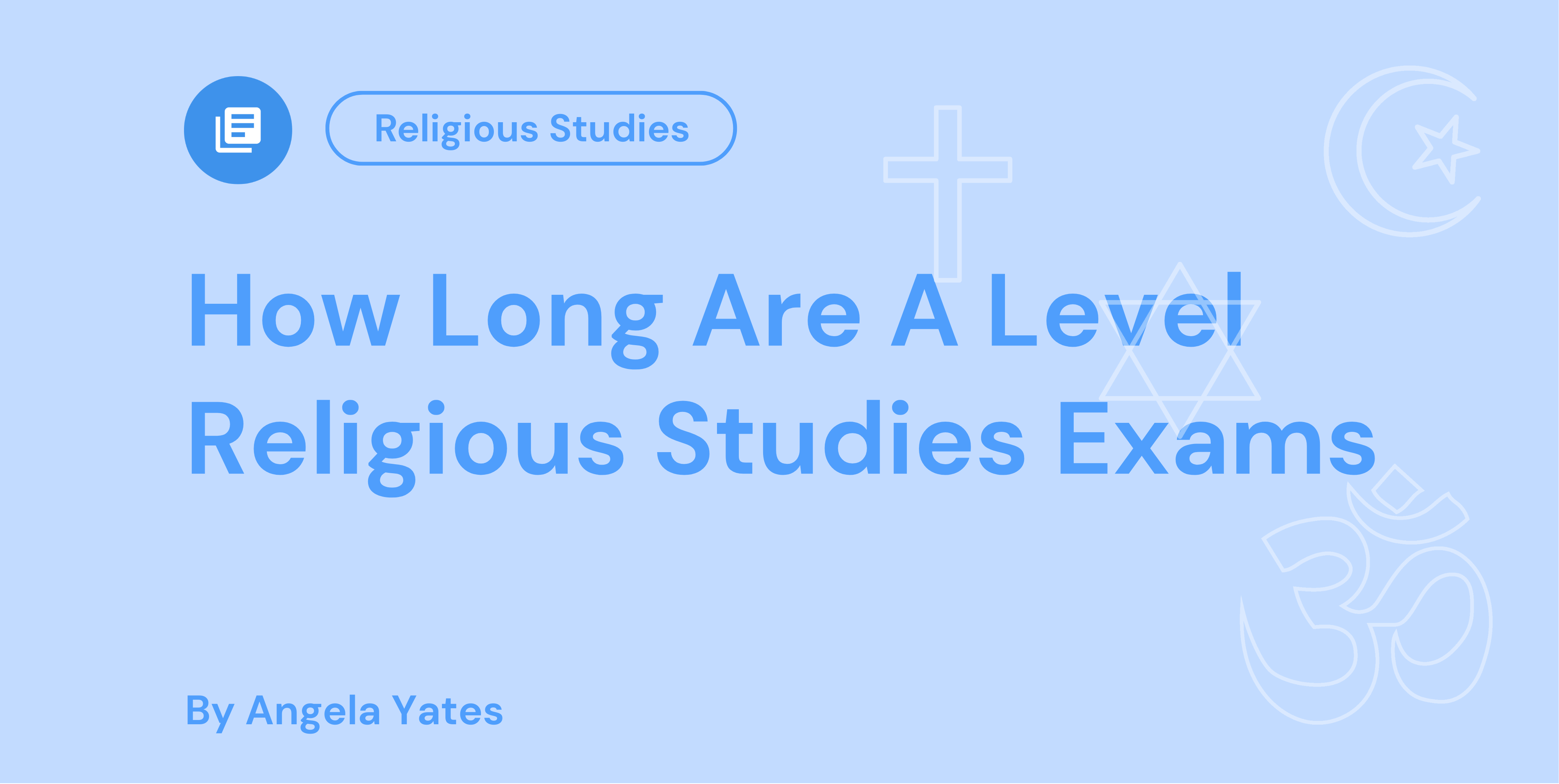 Advanced Religious Comp Time How Long Are A Level Religious Studies Exams?