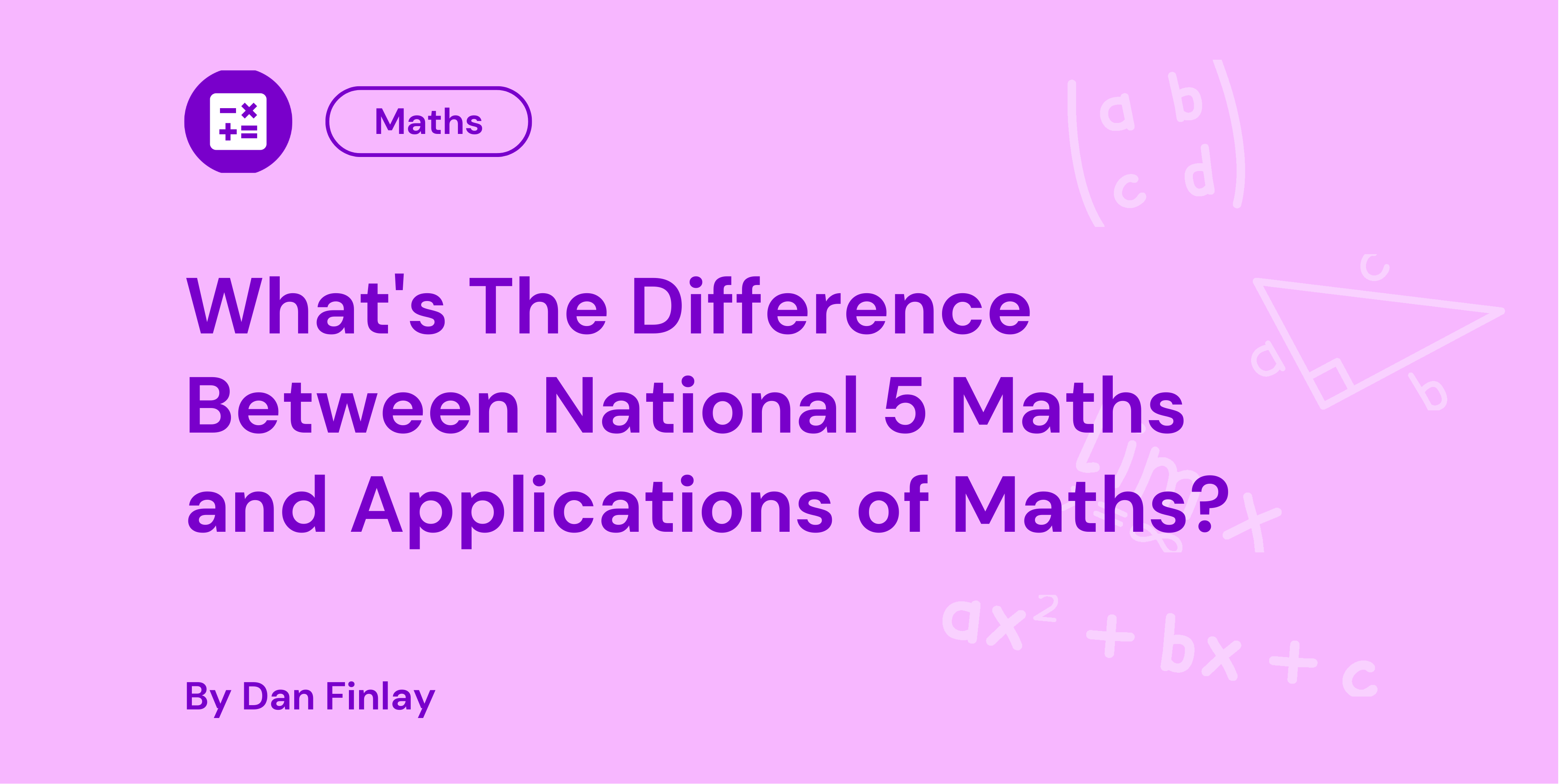 National 5 Maths vs Applications: What’s the Difference?
